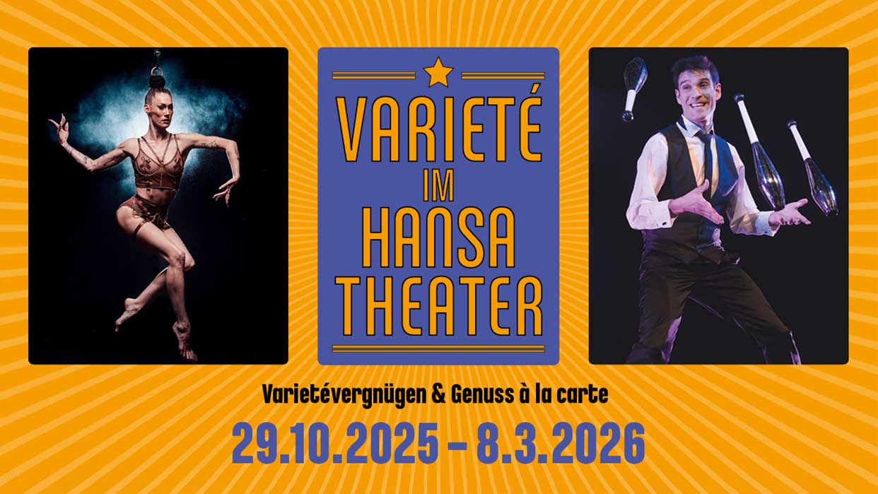 Links hängt eine Artistin in schwarzem Kostüm an einem Seil und zeigt eine Ballettpose. Rechts jongliert ein Mann in Hemd, Weste und Krawatte mit drei Keulen. In der Bildmitte steht der Text: ‚Varieté im Hansa Theater‘, Termine: 29.10.2025 bis 8.3.2026.